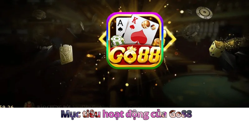 Mục tiêu hoạt động của Go88